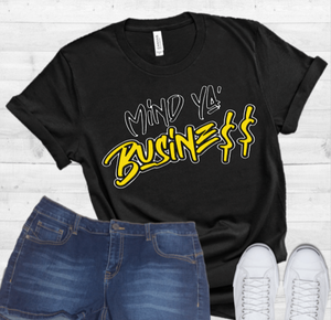 Mind Ya Business T-Shirt